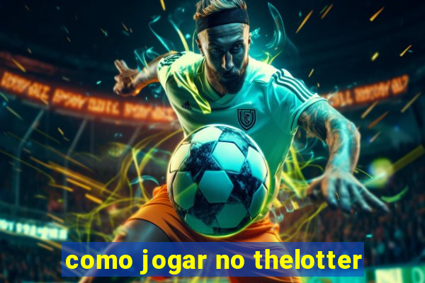 como jogar no thelotter